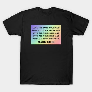 Bible Verse Mark 12:30 T-Shirt